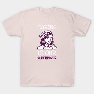 Caring is our superpower T-Shirt